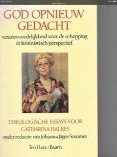 Jäger-Sommer, Johanna (ed.) / mmv. Frans Haarsma en Annelies van Heijst - God opnieuw gedacht, Theologische essays voor Catharina Halkes