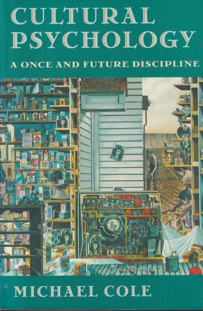 Cole, Michael - Cultural Psychology: A Once and Future Discipline