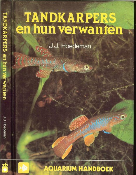 Hoedeman, J.J. .. rijk geillustreerd - Tandkarpers en hun verwanten .. Aquarium Handboek