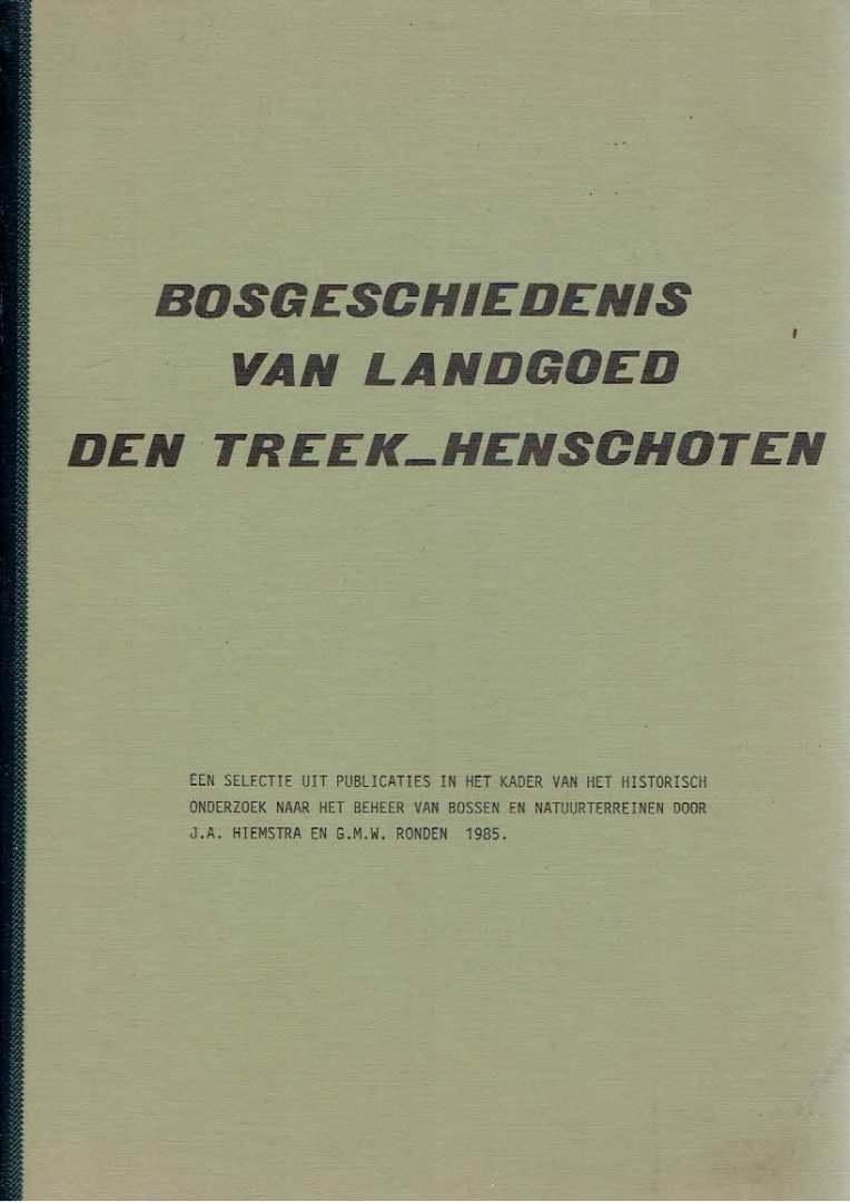 HIEMSTRA, J.A. & G.M.W. RONDEN - Bosgeschiedenis van landgoed Den Treek-Henschoten.