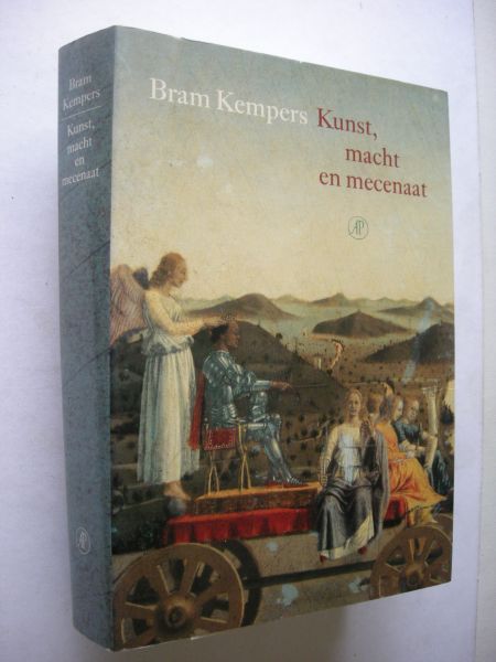 Kempers, Bram - Kunst, macht en mecenaat. Het beroep van schilder in sociale verhoudingen 1250-1600