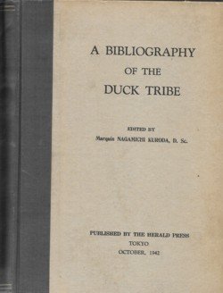 Kuroda, Nagamichi - A Bibliography of the Duck Tribe - Anatidae, mostly from 1926 to 1940