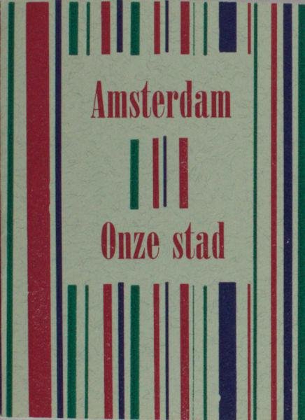  - Amsterdam. Onze stad.