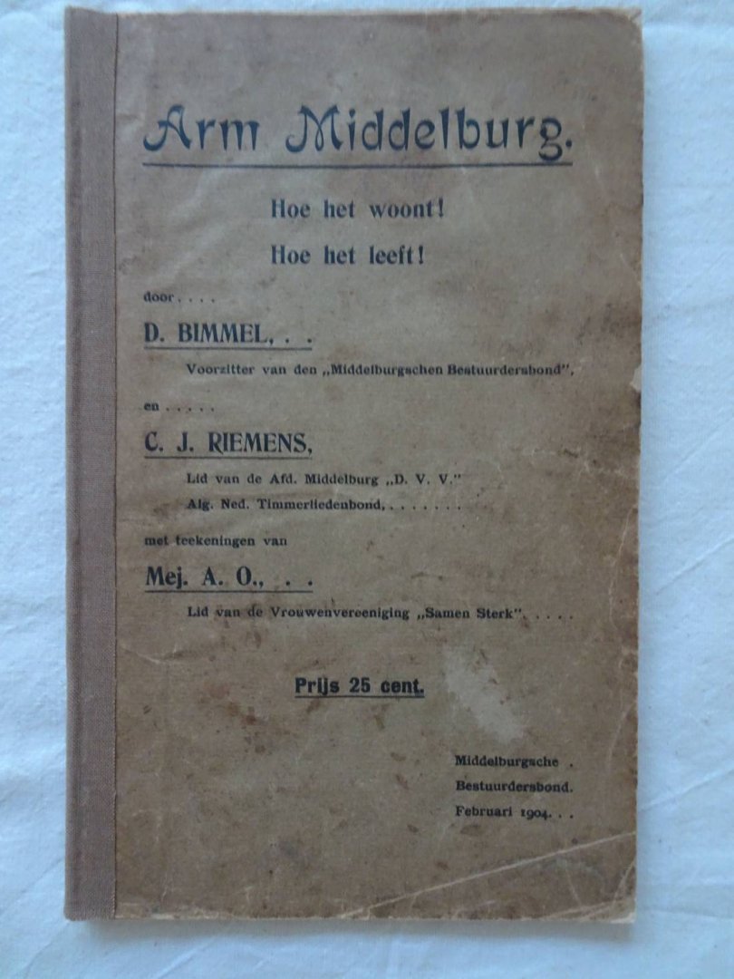 Bimmel, D., C.J. Riemens & mej. A.O.. - Arm Middelburg. Hoe het woont! Hoe het leeft!