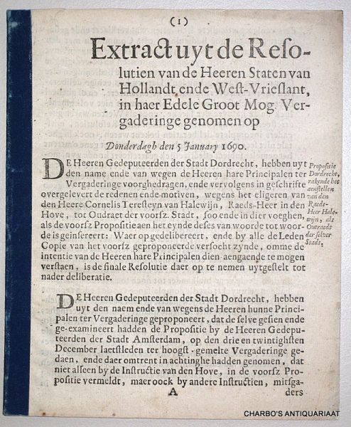 STATEN VAN HOLLANDT ENDE WEST-VRIESLANDT, - Extract uyt de resolutien van de  Heeren Staten van Hollandt en West-Vrieslant, in haer Edele Groot Mog. vergaderinge genomen op Donderdagh den 5 January 1690. (Propositie Dordrecht, rakende het aanstellen van den Raadsheer [Cornelis Teresteyn...
