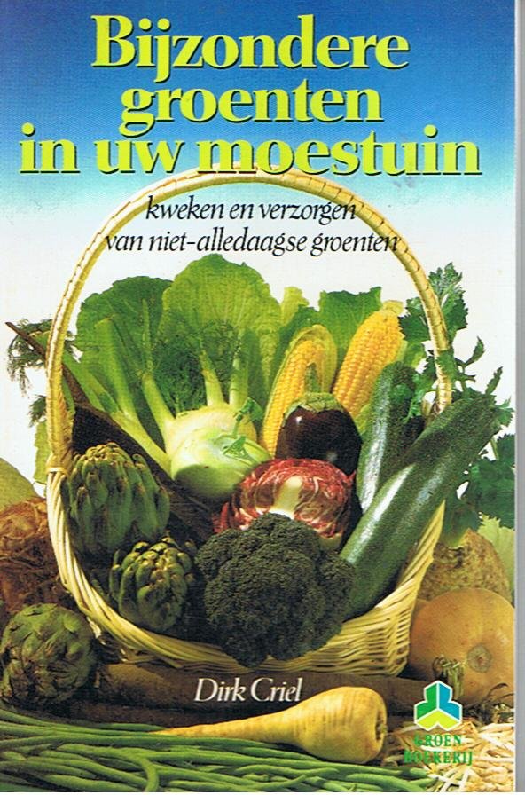 Criel, Dirk - Groenboekerij- Bijzondere groenten in uw moestuin - kweken en verzorgen van niet-alledaagse groenten