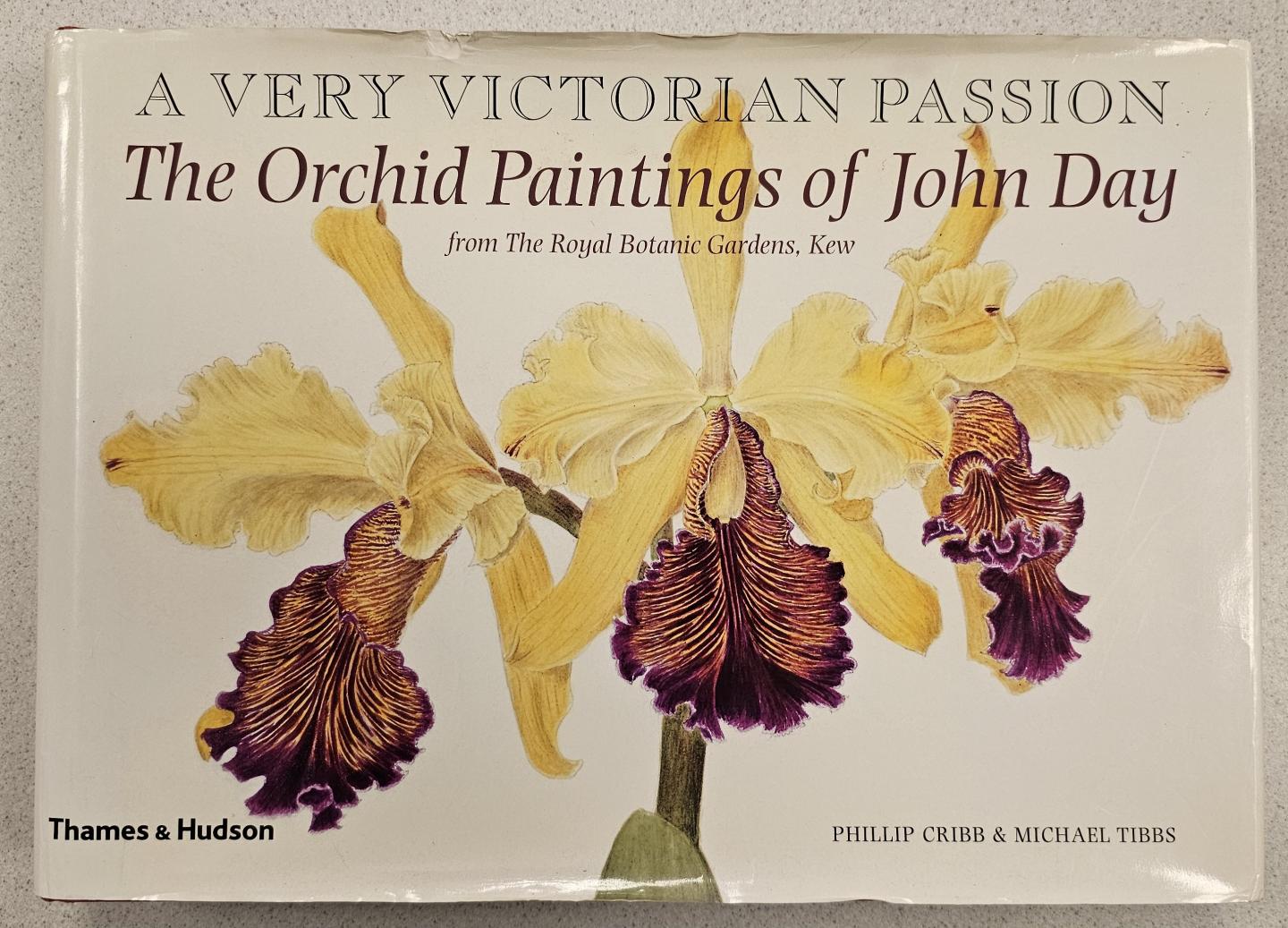 Day, John / Cribb, Phillip / Tibbs, Michael - A Very Victorian Passion [The Orchid Paintings of John Day from The Royal Botanic Gardens, Kew]