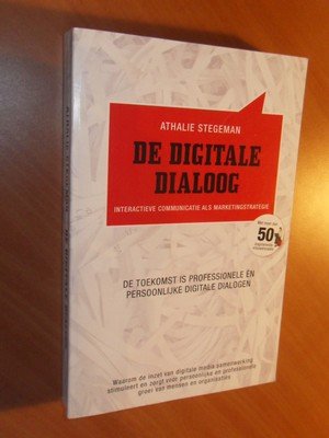 Stegeman, Athalie (gesigneerd) - De Digitale Dialoog. Interactief communiceren als marketingstrategie