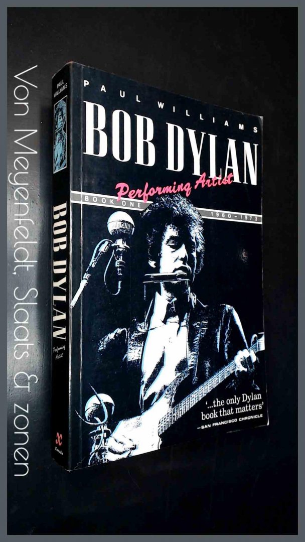 Williams, Paul - Bob Dylan - Performing artist - Book one : 1960 1973