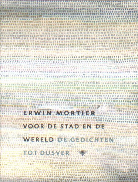 Mortier, Erwin - Voor de stad en de wereld. De gedichten tot dusver.