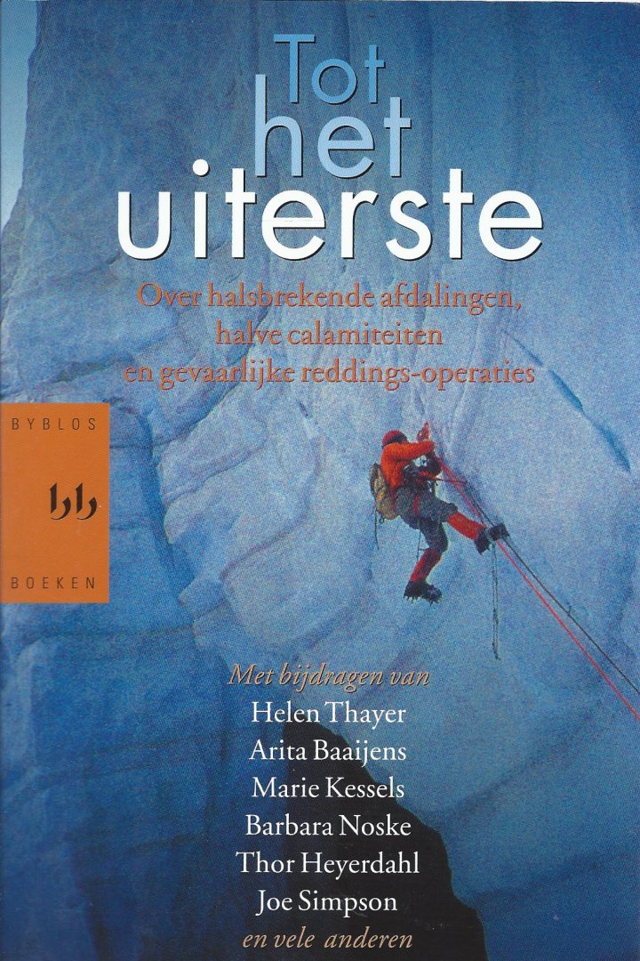 ARITA BAAIJENS e.a. - Tot het uiterste -Over halsbrekende afdalingen, halve calamiteiten en gevaarlijke reddingsoperaties