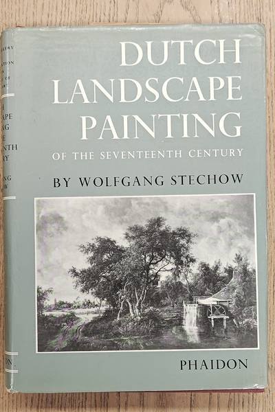 STECHOW, WOLFGANG. - Dutch Landscape Painting of the seventeenth century.
