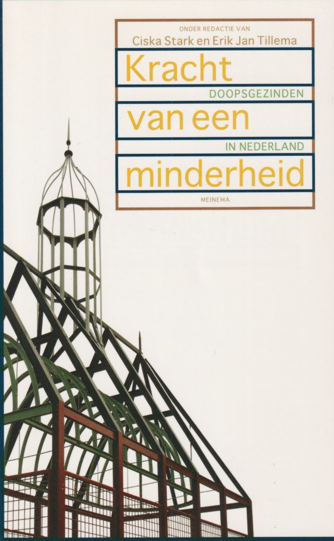 Stark, Ciska & Erik Jan Tillema (red.) - Kracht van een minderheid: Doopsgezinden in Nederland
