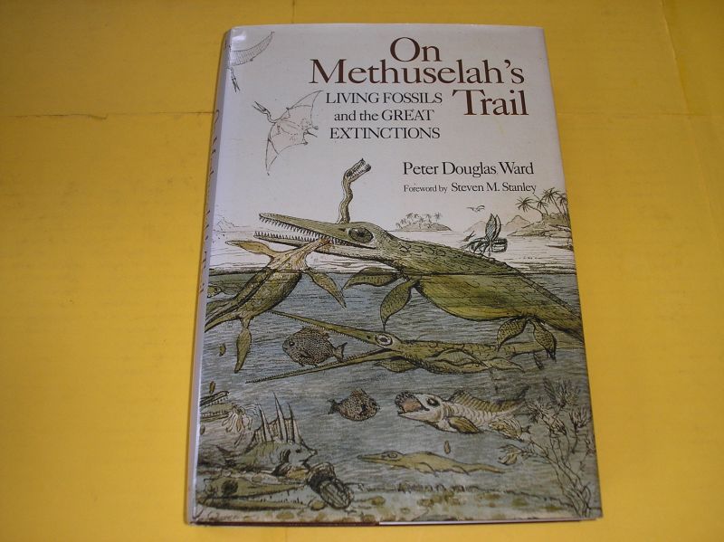 Ward, Peter Douglas. - On Methuselah`s Trail. Living fossils and the great extinctions.