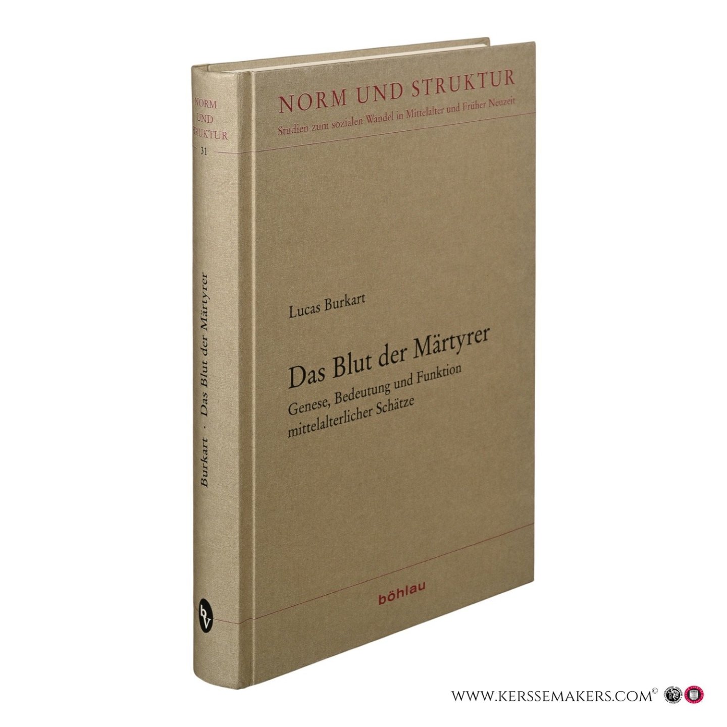 Burkart, Lucas. - Das Blut der Märtyrer. Genese, Bedeutung und Funktion mittelalterlicher Schätze.