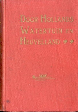 Haghe, Johan van de - Voor Hollands Watertuin en Heuvelland (Een schets van ons land)