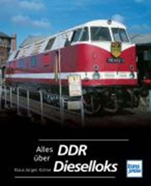 Klaus-Jürgen Kühne - Alles über DDR Dieselloks
