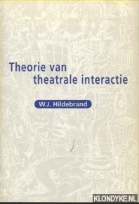 Hilderand, W.J. - Theorie van theatrale interactie / Theorie theatralischer Interaktion (mit einer Zusammenfassung in deutscher Sprache)