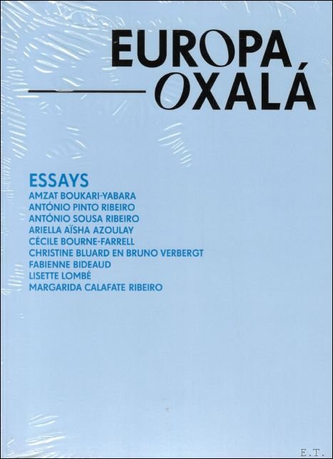 António Pinto Ribeiro et Margarida Calafate Ribeiro - EUROPA OXALÀ : -Essays-