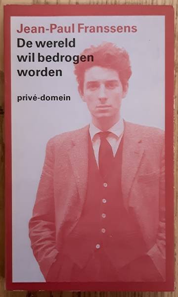 FRANSSENS, JEAN-PAUL. - De wereld wil bedrogen worden.