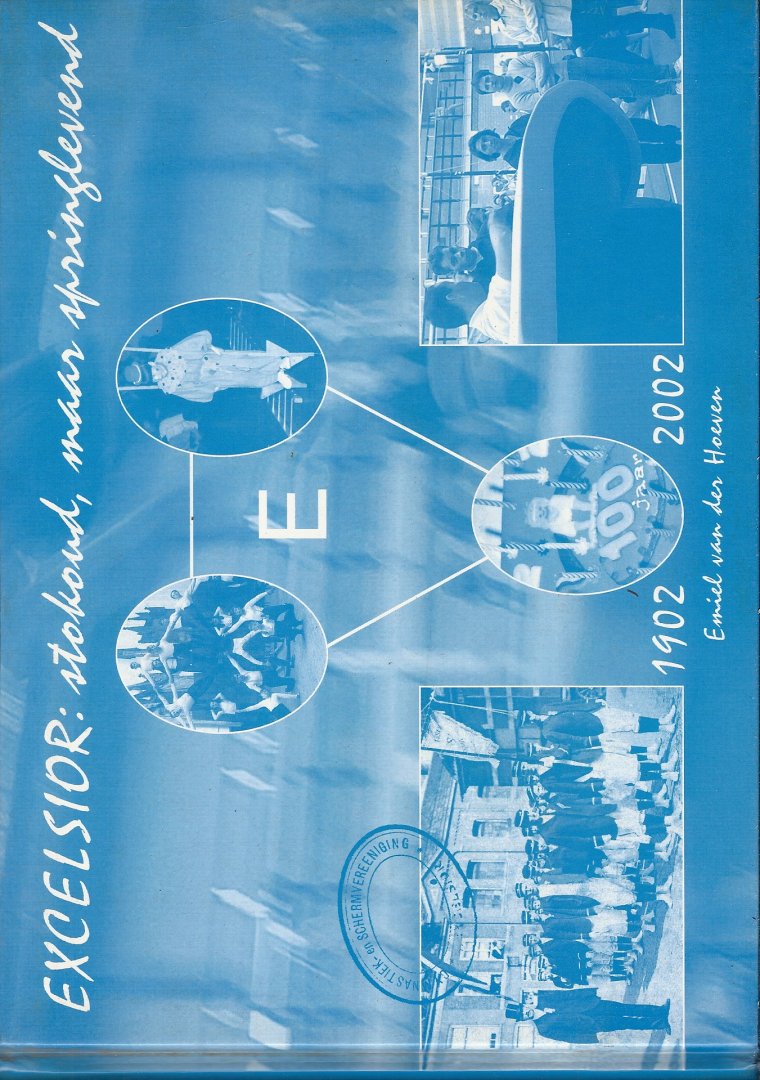 HOEVEN, EMIEL VAN DER - Excelsior 1902-2002: stokoud maar springlevend