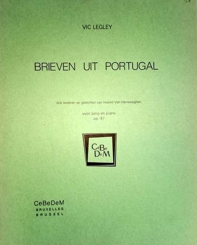 Legley, Victor: - Brieven uit Portugal. Drie liederen op gedichten van Hubert van Herreweghen voor zang en piano. Op. 47