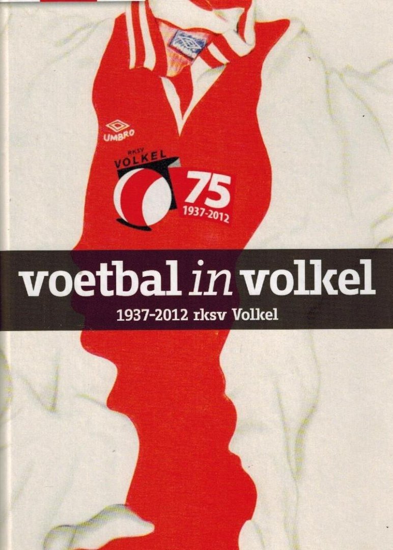 Biesterbos, Geert - 75 jaar voetbal in Volkel -1937-2012 rksv Volkel