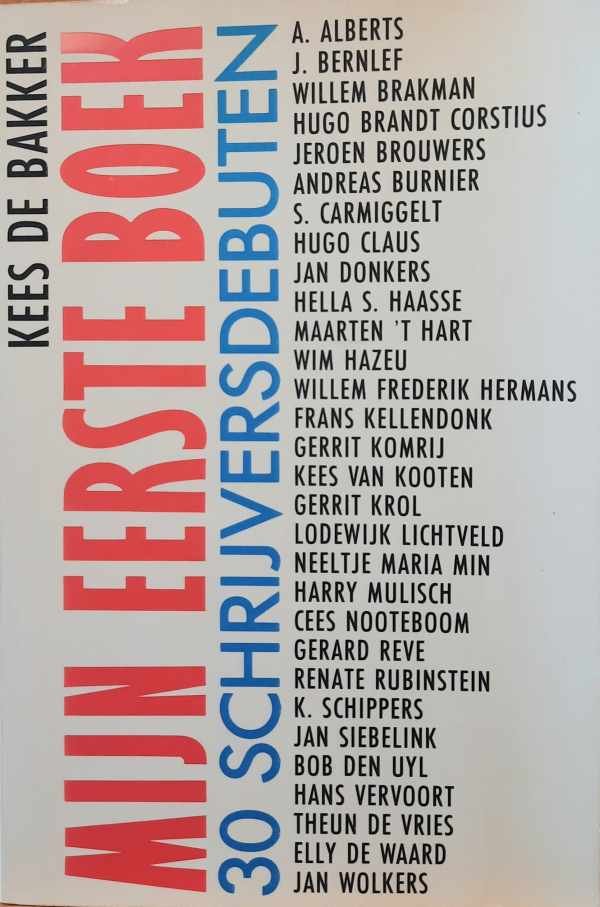 DE BAKKER Kees - Mijn eerste boek. 30 schrijversdebuten