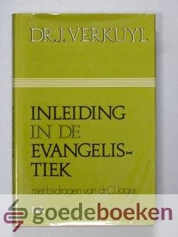 Verkuyl, Dr. J. - Inleiding in de evangelistiek --- Met bijdragen van dr. O. jager