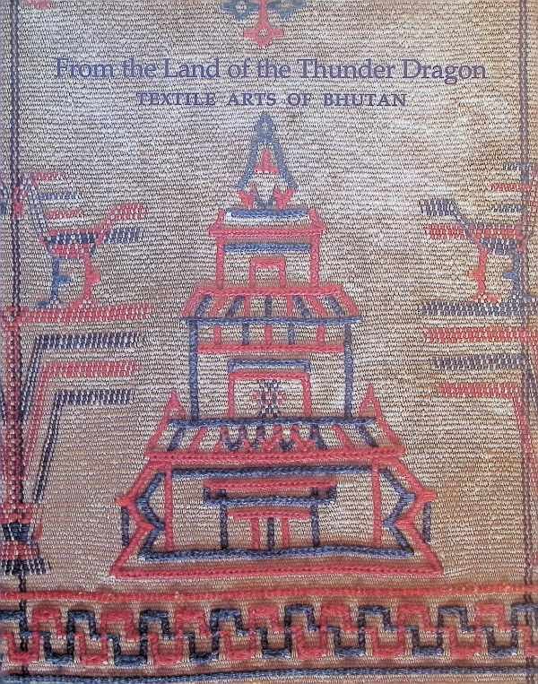 Françoise Pommaret - From the Land of the Thunder Dragon - Textile Arts of Bhutan