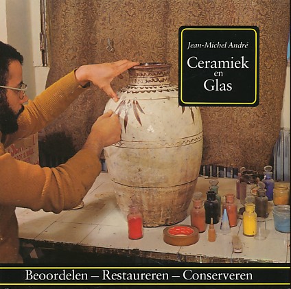 Andre, Jean Michel - Ceramiek en glas. Beoordelen, reataureren, conserveren.