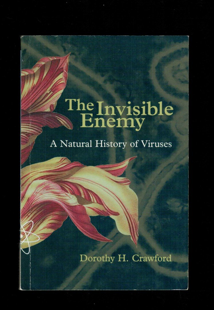 Crawford, Dorothy H. - The Invisible Enemy. A Natural History of Viruses