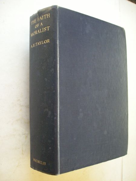 Taylor, A.E. - The Faith of a Moralist, Gifford Lectures delivered in the University of St.Andrews,1926-1928, Series I : The theological Implications of Morality / II :Natural Theology and the positive Religions.  in 1 volume