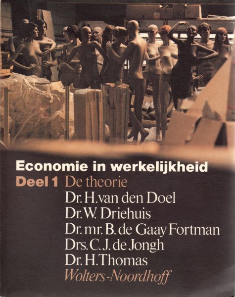 Doel, Dr. H. van den - Economie in werkelijkheid Deel I De theorie