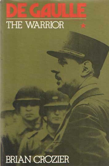 Crozier, Brian - De Gaulle. The Warrior