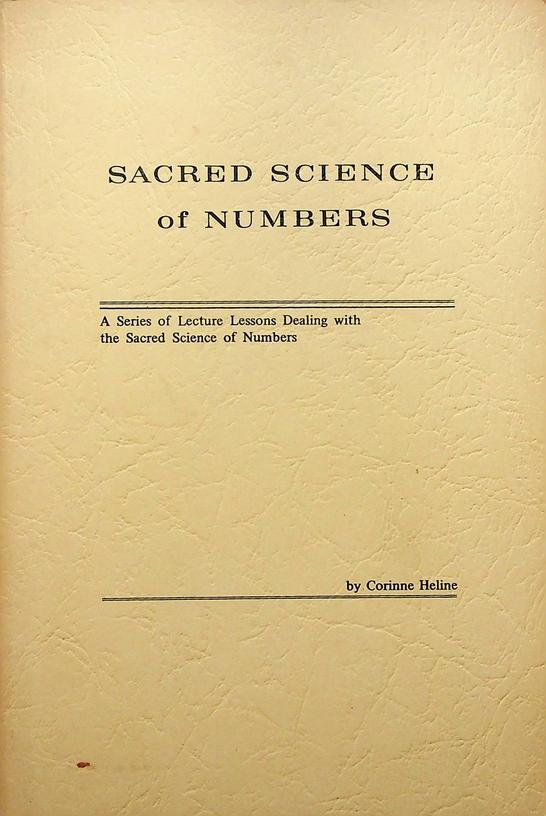 Heline, Corinne - Sacred Science of Numbers. A Series of Lessons Dealing with the Sacred Science of Numbers