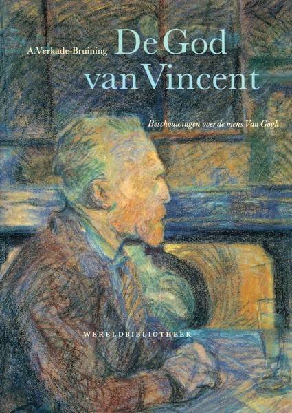 GOGH, VINCENT VAN - VERKADE-BRUINING, A. - De God van Vincent. Beschouwingen over de mens Van Gogh