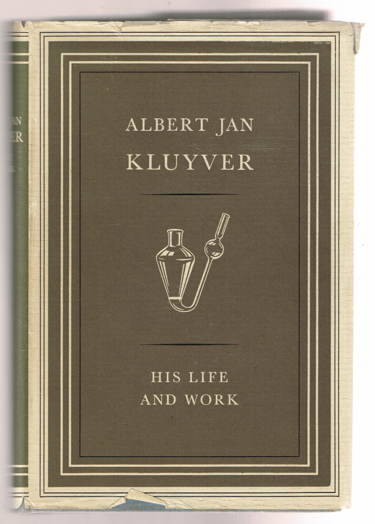 Kamp, A.F. + Rivière, J.W.M. la + Verhoeven, W. - Albert Jan Kluyver. His life and work. Biographical memoranda selected papers. Bibliography and addenda.