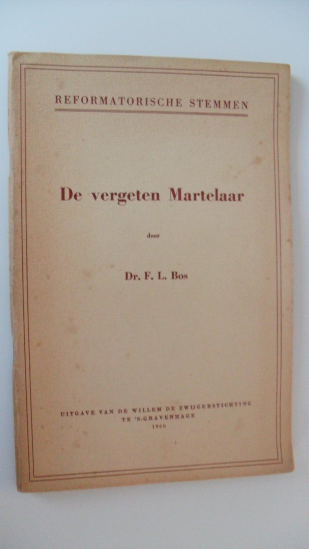 Bos Dr. F.L. - DE VERGETEN MARTELAAR