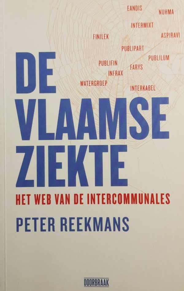 REEKMANS Peter - De Vlaamse ziekte. Het web van de intercommunales