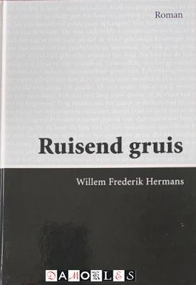 Willem Frederik Hermans - Ruisend gruis
