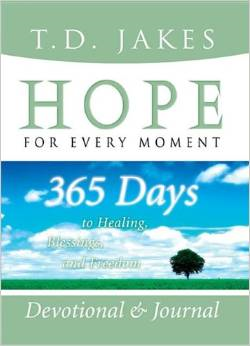 Jakes T.D. - compiled by Jan Sherman - Hope for every moment - 365 days to healing, blessings and freedom - devotional and journal