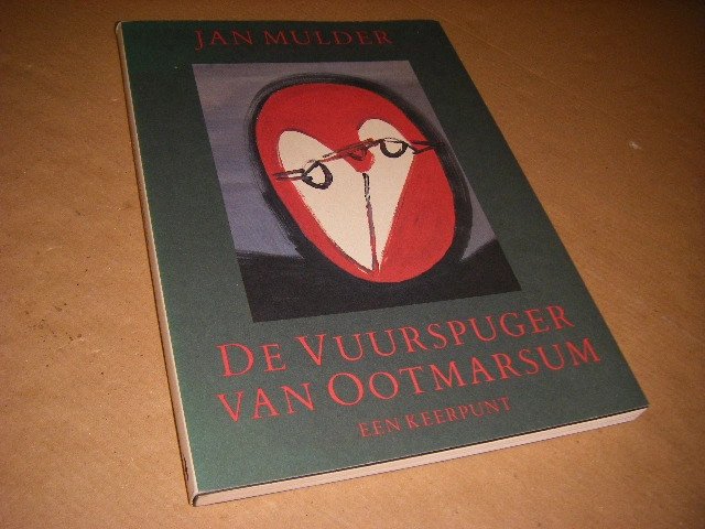 Jan Mulder - De vuurspuger van Ootmarsum. Een keerpunt