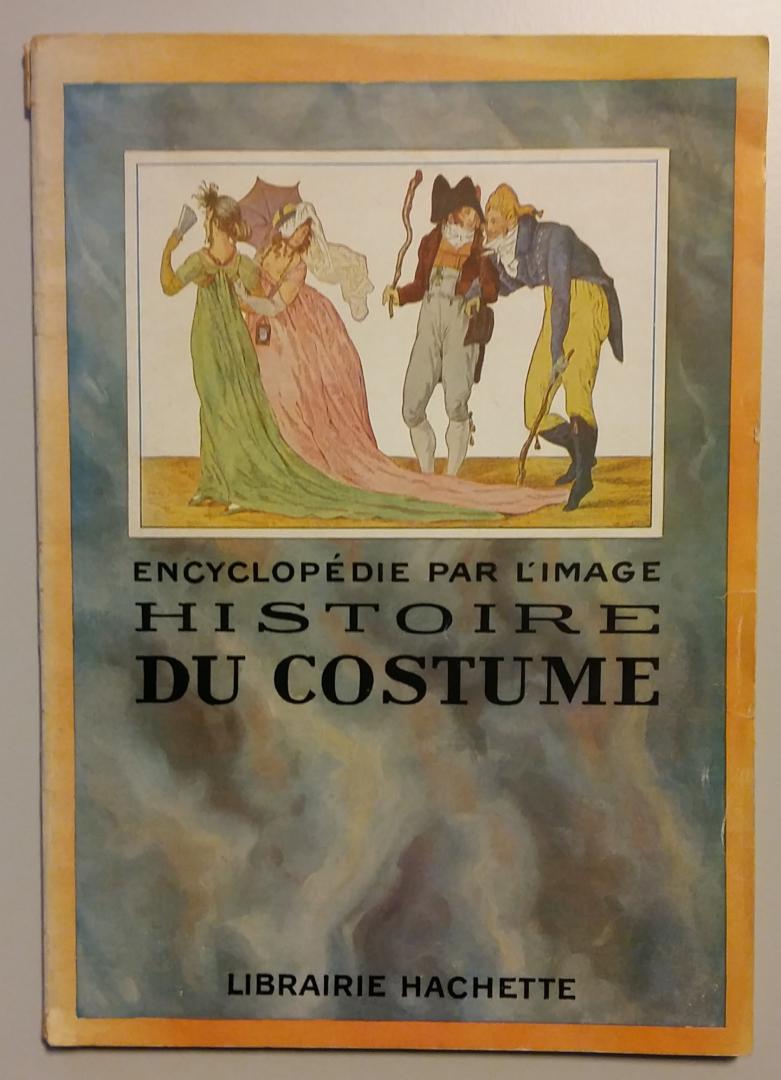  - Histoire du Costume - Encyclopédie par l'image, Librairie Hachette