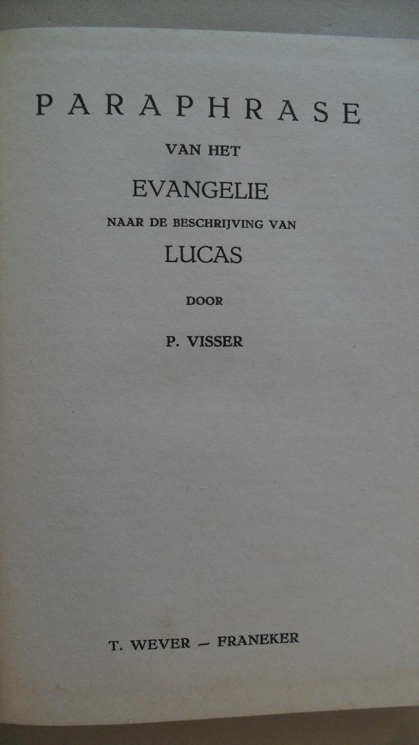 Visser P. - Paraphrase van het Evangelie naar de beschrijving van Lucas