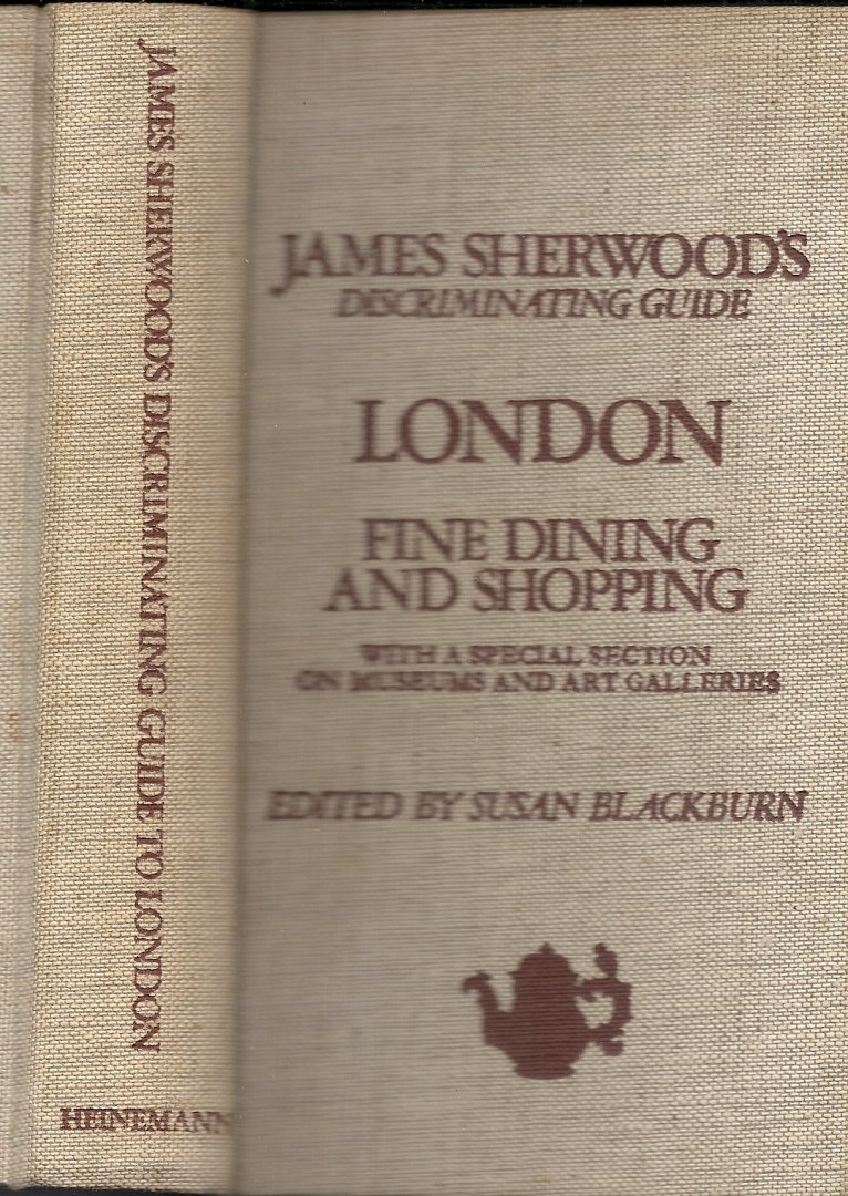 Blackburn, Susan (ed.) - James Sherwood's discriminating guide, London - Fine dining and shopping with a special section on museum and art galleries