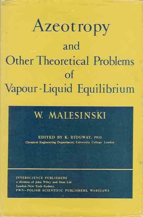 Malesinski, W. - Azeotropy: And other theoretical Problems of Vapour-Liquid Equilibrium.