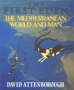 ATTENBOROUGH, DAVID - The First Eden: the Mediterranean, world and man.