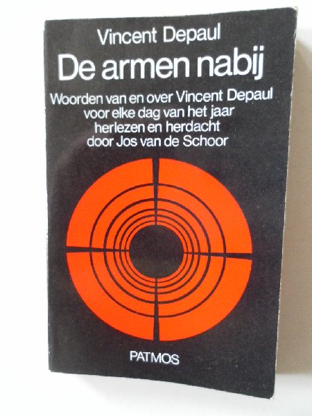 Depaul, Vincent; Schoor, Jan van de - De armen nabij. Woorden van en over Vincent Depaul