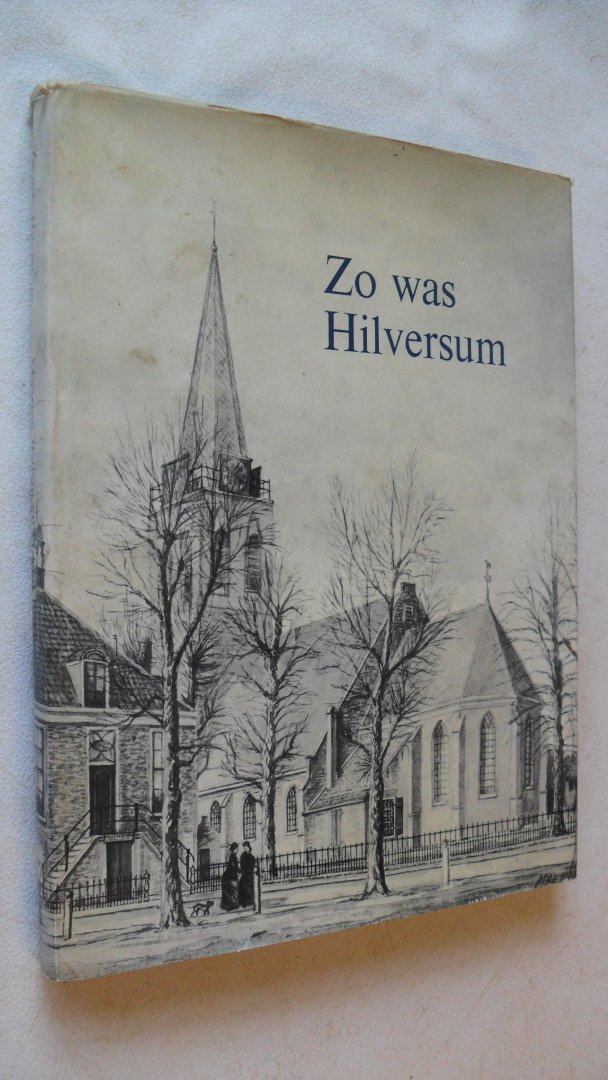 Betlem Maarten tekeningen en teksten van G. van Bokhorst - Zo was Hilversum
